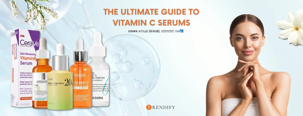 The Ultimate Guide to Vitamin C Serums